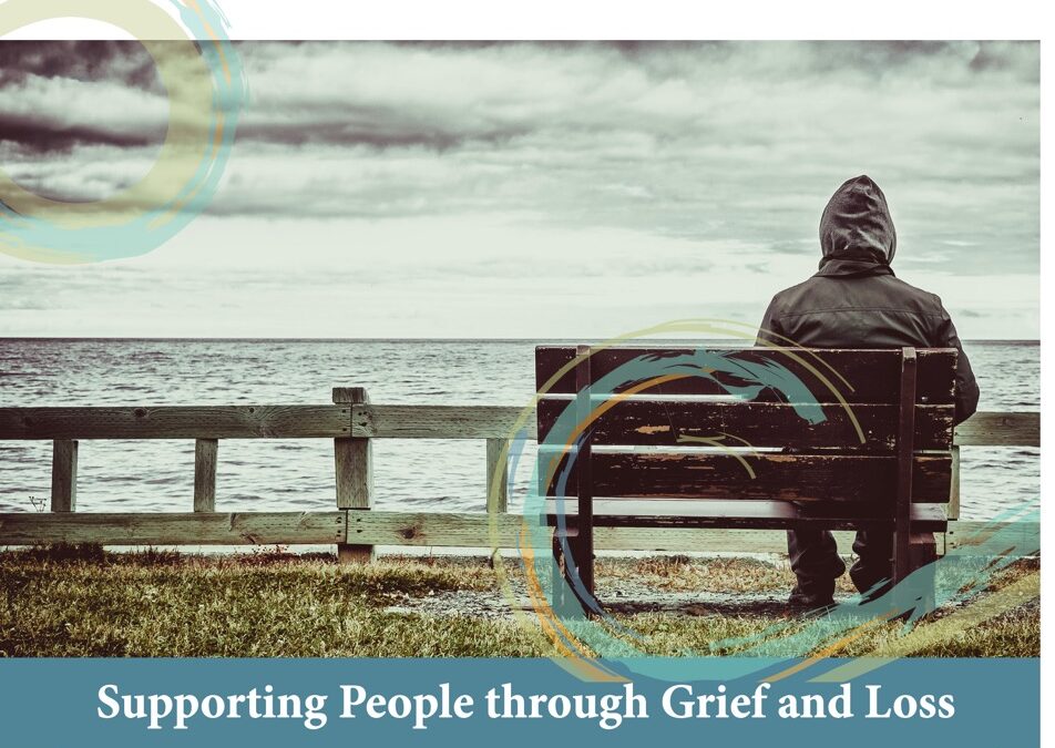 Supporting People Through Grief and Loss
